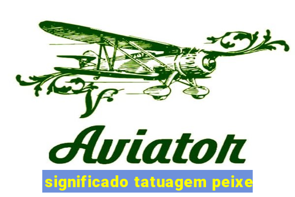 significado tatuagem peixe